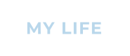 MY LIFE